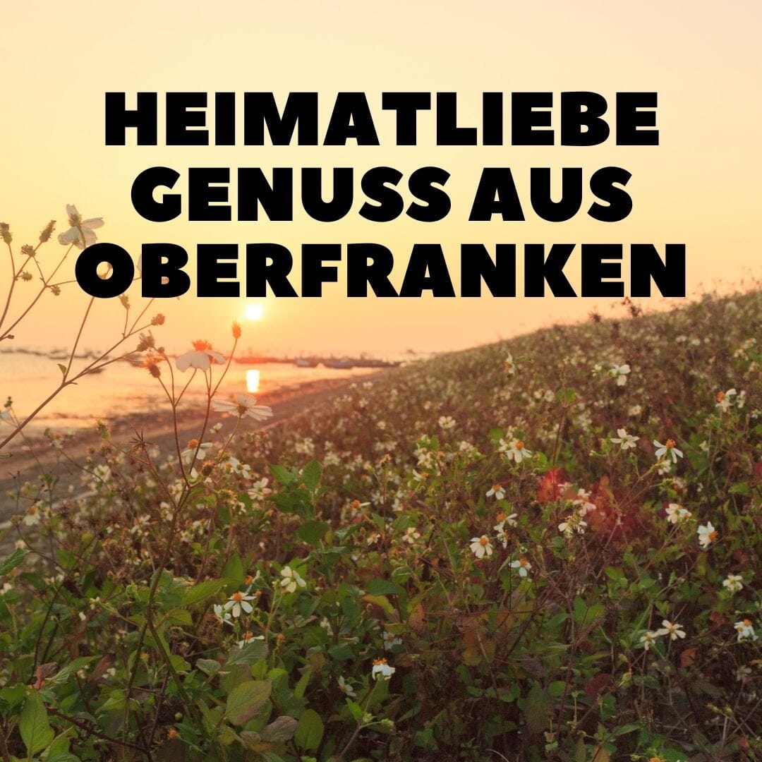 Heimatliebe aus Oberfranken
